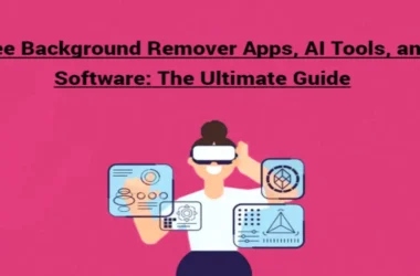 Free Background Remover Apps, AI Tools, and Software: The Ultimate Guide