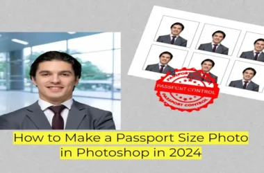 How to Make a Passport Size Photo in Photoshop in 2024